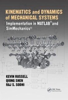 Kinematics and Dynamics of Mechanical Systems : Implementation in MATLAB (R) and SimMechanics (R), Hardback Book Kinematics and Dynamics of Mechanical Systems : Implementation in MATLAB (R) and SimMechanics (R), Hardback Book