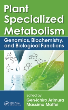 Plant Specialized Metabolism : Genomics, Biochemistry, and Biological Functions