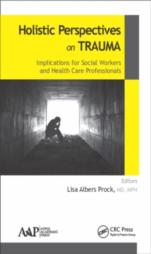 Holistic Perspectives on Trauma : Implications for Social Workers and Health-Care Professionals