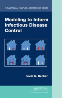 Modeling to Inform Infectious Disease Control, Hardback Book Modeling to Inform Infectious Disease Control, Hardback Book