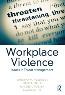 Workplace Violence : Issues in Threat Management