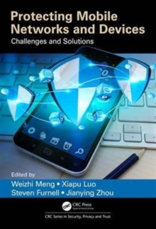 Protecting Mobile Networks and Devices : Challenges and Solutions, Hardback Book Protecting Mobile Networks and Devices : Challenges and Solutions, Hardback Book