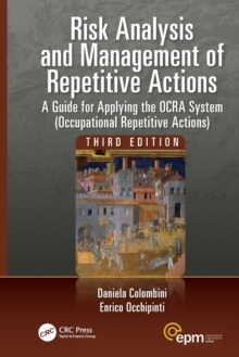 Risk Analysis and Management of Repetitive Actions : A Guide for Applying the OCRA System (Occupational Repetitive Actions), Third Edition, Paperback Book Risk Analysis and Management of Repetitive Actions : A Guide for Applying the OCRA System (Occupational Repetitive Actions), Third Edition, Paperback Book
