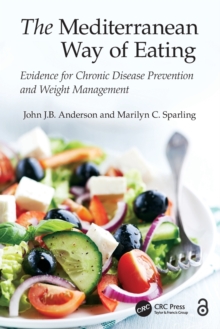 The Mediterranean Way of Eating : Evidence for Chronic Disease Prevention and Weight Management, Paperback / softback Book The Mediterranean Way of Eating : Evidence for Chronic Disease Prevention and Weight Management, Paperback / softback Book