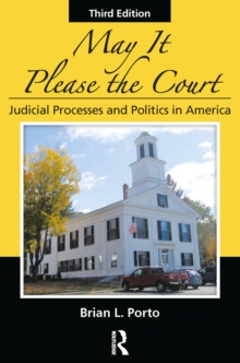 May It Please the Court : Judicial Processes and Politics In America