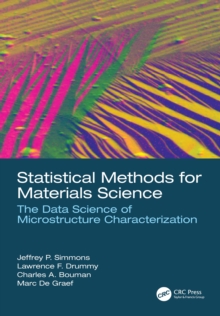 Statistical Methods for Materials Science : The Data Science of Microstructure Characterization