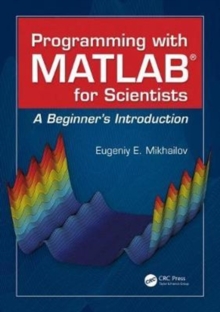 Programming with MATLAB for Scientists : A Beginner's Introduction, Paperback Book Programming with MATLAB for Scientists : A Beginner's Introduction, Paperback Book