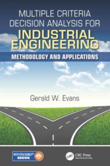 Multiple Criteria Decision Analysis for Industrial Engineering : Methodology and Applications, Mixed media product Book Multiple Criteria Decision Analysis for Industrial Engineering : Methodology and Applications, Mixed media product Book
