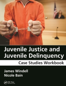 Juvenile Justice and Juvenile Delinquency : Case Studies Workbook