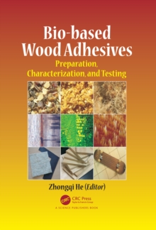 Bio-based Wood Adhesives : Preparation, Characterization, and Testing