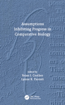 Assumptions Inhibiting Progress in Comparative Biology