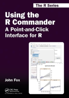 Using the R Commander : A Point-and-Click Interface for R, Paperback Book Using the R Commander : A Point-and-Click Interface for R, Paperback Book