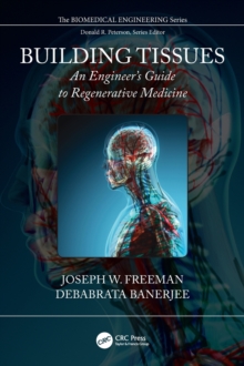 Building Tissues : An Engineer's Guide to Regenerative Medicine, Hardback Book Building Tissues : An Engineer's Guide to Regenerative Medicine, Hardback Book