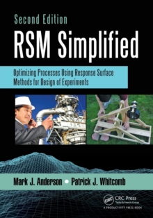 RSM Simplified : Optimizing Processes Using Response Surface Methods for Design of Experiments, Second Edition