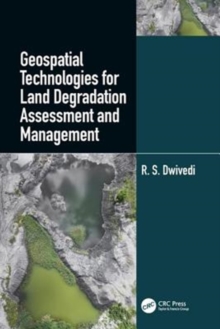 Geospatial Technologies for Land Degradation Assessment and Management, Hardback Book Geospatial Technologies for Land Degradation Assessment and Management, Hardback Book