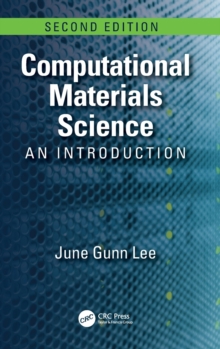 Computational Materials Science : An Introduction, Second Edition, Hardback Book Computational Materials Science : An Introduction, Second Edition, Hardback Book