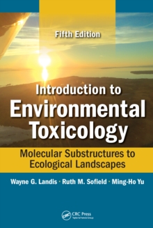 Introduction to Environmental Toxicology : Molecular Substructures to Ecological Landscapes, Fifth Edition