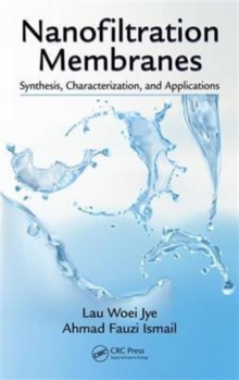 Nanofiltration Membranes : Synthesis, Characterization, and Applications, Hardback Book Nanofiltration Membranes : Synthesis, Characterization, and Applications, Hardback Book