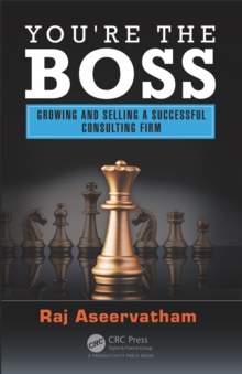 You're the Boss : Growing and Selling a Successful Consulting Firm