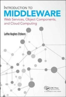 Introduction to Middleware : Web Services, Object Components, and Cloud Computing, Hardback Book Introduction to Middleware : Web Services, Object Components, and Cloud Computing, Hardback Book