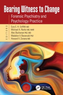 Bearing Witness to Change : Forensic Psychiatry and Psychology Practice