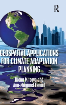 Geospatial Applications for Climate Adaptation Planning, Hardback Book Geospatial Applications for Climate Adaptation Planning, Hardback Book