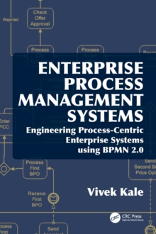 Enterprise Process Management Systems : Engineering Process-Centric Enterprise Systems using BPMN 2.0, Hardback Book Enterprise Process Management Systems : Engineering Process-Centric Enterprise Systems using BPMN 2.0, Hardback Book