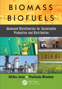 Biomass and Biofuels : Advanced Biorefineries for Sustainable Production and Distribution