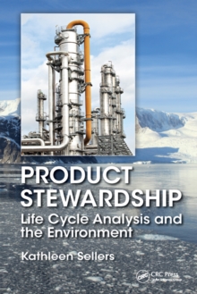 Product Stewardship : Life Cycle Analysis and the Environment