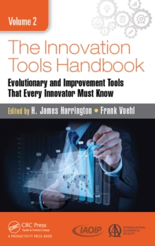 The Innovation Tools Handbook, Volume 2 : Evolutionary and Improvement Tools that Every Innovator Must Know