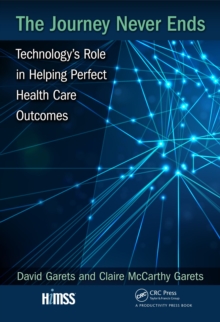 The Journey Never Ends : Technology's Role in Helping Perfect Health Care Outcomes