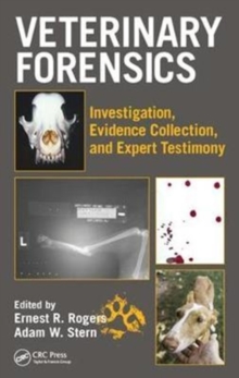 Veterinary Forensics : Investigation, Evidence Collection, and Expert Testimony, Hardback Book Veterinary Forensics : Investigation, Evidence Collection, and Expert Testimony, Hardback Book