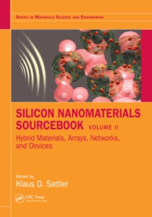 Silicon Nanomaterials Sourcebook : Hybrid Materials, Arrays, Networks, and Devices, Volume Two