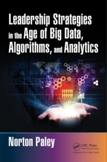 Leadership Strategies in the Age of Big Data, Algorithms, and Analytics, Hardback Book Leadership Strategies in the Age of Big Data, Algorithms, and Analytics, Hardback Book