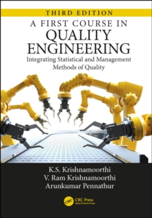 A First Course in Quality Engineering : Integrating Statistical and Management Methods of Quality, Third Edition