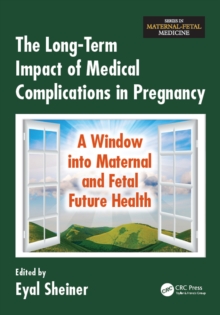 The Long-Term Impact of Medical Complications in Pregnancy : A Window into Maternal and Fetal Future Health