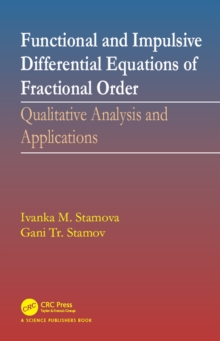 Functional and Impulsive Differential Equations of Fractional Order : Qualitative Analysis and Applications