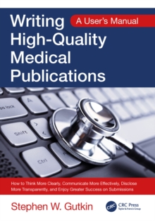 Writing High-Quality Medical Publications : A User's Manual