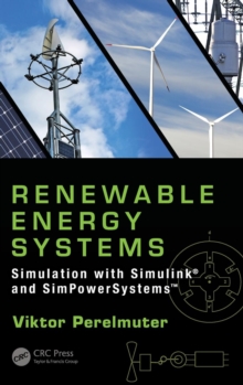 Renewable Energy Systems : Simulation with Simulink (R) and SimPowerSystems (TM), Hardback Book Renewable Energy Systems : Simulation with Simulink (R) and SimPowerSystems (TM), Hardback Book