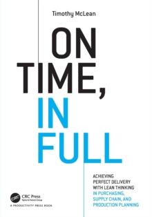 On Time, In Full : Achieving Perfect Delivery with Lean Thinking in Purchasing, Supply Chain, and Production Planning