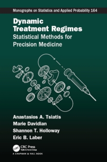 Dynamic Treatment Regimes : Statistical Methods for Precision Medicine