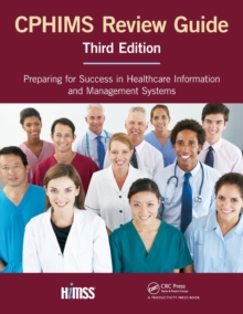 CPHIMS Review Guide, Third Edition : Preparing for Success in Healthcare Information and Management Systems, Paperback Book CPHIMS Review Guide, Third Edition : Preparing for Success in Healthcare Information and Management Systems, Paperback Book