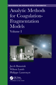 Analytic Methods for Coagulation-Fragmentation Models, Volume I