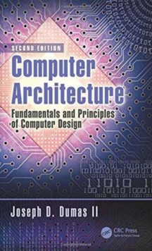 Computer Architecture : Fundamentals and Principles of Computer Design, Second Edition, Hardback Book Computer Architecture : Fundamentals and Principles of Computer Design, Second Edition, Hardback Book