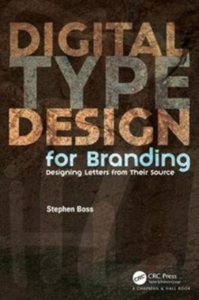 Digital Type Design for Branding : Designing Letters from Their Source, Paperback / softback Book Digital Type Design for Branding : Designing Letters from Their Source, Paperback / softback Book