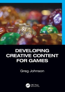 Developing Creative Content for Games, Paperback / softback Book Developing Creative Content for Games, Paperback / softback Book