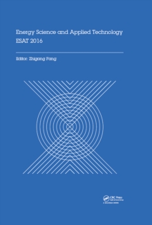 Energy Science and Applied Technology ESAT 2016 : Proceedings of the International Conference on Energy Science and Applied Technology (ESAT 2016), Wuhan, China, June 25-26, 2016