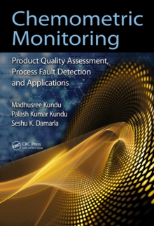 Chemometric Monitoring : Product Quality Assessment, Process Fault Detection, and Applications