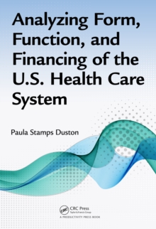 Analyzing Form, Function, and Financing of the U.S. Health Care System