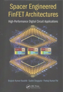 Spacer Engineered FinFET Architectures : High-Performance Digital Circuit Applications, Hardback Book Spacer Engineered FinFET Architectures : High-Performance Digital Circuit Applications, Hardback Book